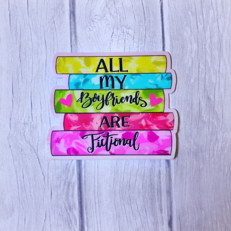 All My Boyfriends Are Fictional Bookish Vinyl Sticker